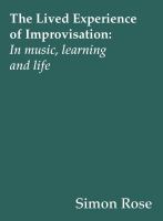 The Lived Experience of Improvisation : In Music, Learning and Life.