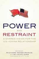 Power and Restraint : A Shared Vision for the U.S.-China Relationship.