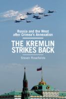The Kremlin strikes back : Russia and the West after Crimea's annexation /