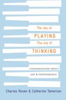 The joy of playing, the joy of thinking : conversations about art & performance /
