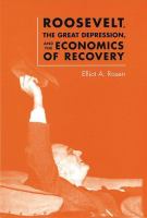 Roosevelt, the Great Depression, and the economics of recovery /