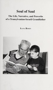 Soul of Saul : the life, narrative and proverbs of a Transylvanian-Israeli Grandfather /