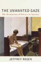 The unwanted gaze : the destruction of privacy in America /