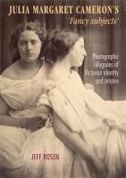 Julia Margaret Cameron's 'fancy Subjects' : Photographic Allegories of Victorian Identity and Empire.