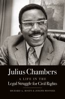 Julius Chambers : A Life in the Legal Struggle for Civil Rights.