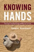 Knowing hands : the cognitive psychology of manual control /