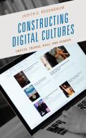 Constructing digital cultures tweets, trends, race, and gender /