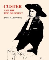 Custer and the epic of defeat /