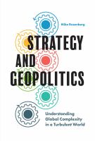 Strategy and Geopolitics : Understanding Global Complexity in a Turbulent World.