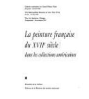 La peinture française du XVIIe siècle dans les collections américaines : [exposition], Galeries nationales du Grand Palais, Paris, 29 janvier-26 avril 1982, The Metropolitan Museum of Art, New York, 26 mai-22 août 1982, The Art Institute, Chicago, 18 septembre-28 novembre 1982 /