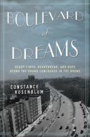 Boulevard of dreams heady times, heartbreak, and hope along the Grand Concourse in the Bronx /