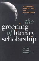 The Greening of Literary Scholarship : Literature, Theory, and the Environment.