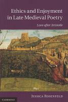 Ethics and enjoyment in late medieval poetry : love after Aristotle /