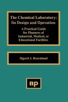 The chemical laboratory : its design and operation : a practical guide for planners of industrial, medical, or educational facilities /
