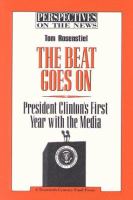 The beat goes on : President Clinton's first year with the media /