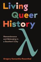 Living queer history : remembrance and belonging in a southern city /