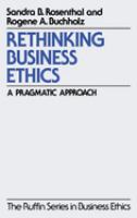 Rethinking business ethics : a pragmatic approach /