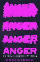 Anger : the conflicted history of an emotion /