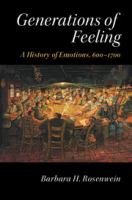 Generations of feeling : a history of emotions, 600-1700 /