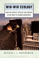 Win-win ecology how the earth's species can survive in the midst of human enterprise /