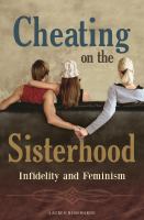 Cheating on the sisterhood : infidelity and feminism /