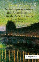 Neo-impressionism and anarchism in fin-de-siècle France : painting, politics and landscape /