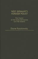 West Germany's foreign policy : the impact of the Social Democrats and the Greens /