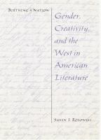 Birthing a nation : gender, creativity, and the West in American literature /