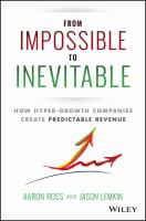 From impossible to inevitable how hyper-growth companies create predictable revenue /