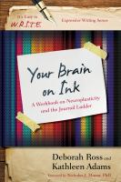 Your brain on ink a workbook on neuroplasticity and the journal ladder /
