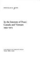 In the interests of peace : Canada and Vietnam, 1954-1973 /