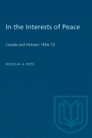 In the Interests of Peace : Canada and Vietnam 1954-73.