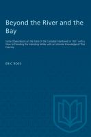 Beyond the River and the Bay : Some Observations on the State of the Canadian Northwest in 1811 with a View to Providing the Intending Settler with an Intimate Knowledge of That Country /