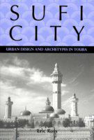 Sufi City : urban design and archetypes in Touba /