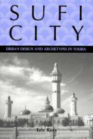 Sufi City : Urban Design and Archetypes in Touba.