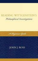 Reading Wittgenstein's Philosophical investigations a beginner's guide /