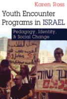 Youth encounter programs in Israel : pedagogy, identity, and social change /