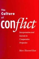 The culture of conflict : interpretations and interests in comparative perspective /