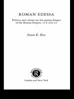 Roman Edessa politics and culture on the eastern fringes of the Roman Empire, 114-242 CE /