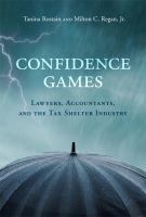 Confidence games lawyers, accountants, and the tax shelter industry /