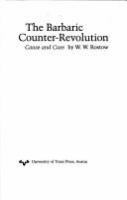 The barbaric counter-revolution : cause and cure /