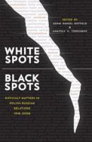 White Spots--Black Spots : Difficult Matters in Polish-Russian Relations, 1918-2008.