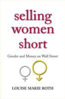 Selling women short : gender inequality on Wall Street /