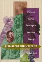 Reading the American west : primary sources in American history /