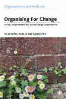 Organising for change : social change makers and social change organisations /