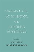 Globalization, Social Justice, and the Helping Professions.