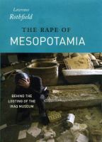 The rape of Mesopotamia : behind the looting of the Iraq Museum /