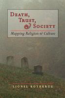 Death, trust, & society : mapping religion & culture /