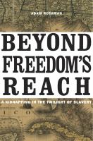Beyond freedom's reach : a kidnapping in the twilight of slavery /
