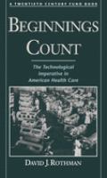 Beginnings count : the technological imperative in American health care /